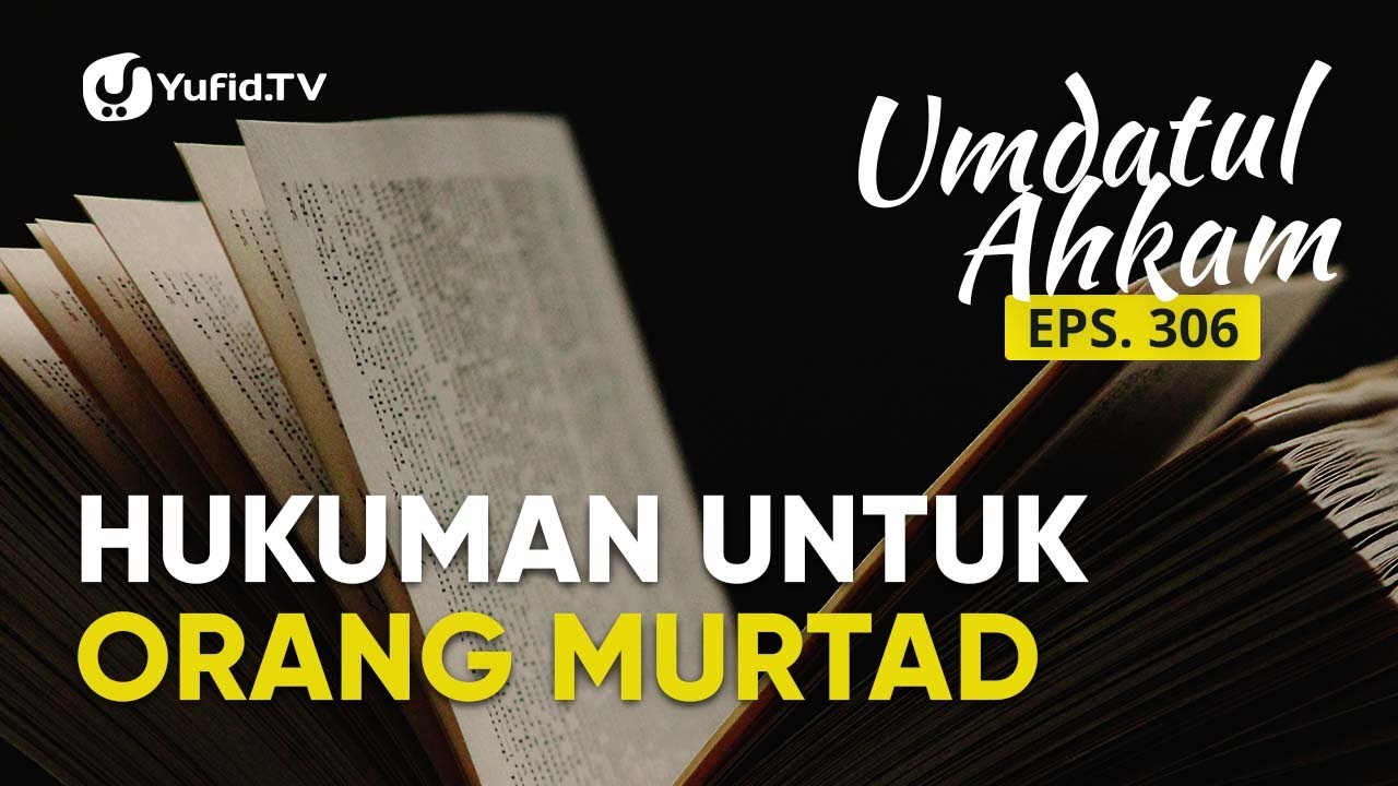 Orang Murtad dan Hukum Hudud dalam Islam (Umdatul Ahkam Ep 306) - Ustadz Aris Munandar