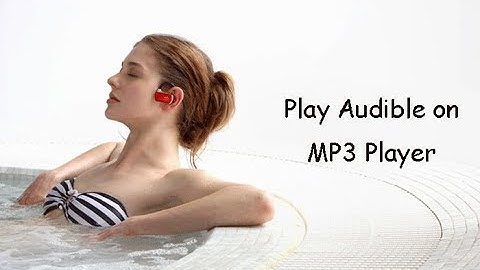 2 Methods to Play Audible on MP3 Player | Epubor Studio