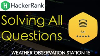 Hackerrank SQL Solutions | Weather Observation Station 15 | Techie IQ