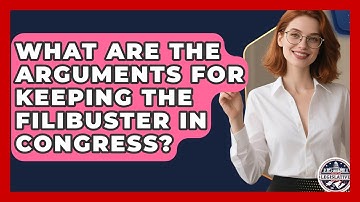 What Are the Arguments for Keeping the Filibuster in Congress? - Inside the Legislative Branch