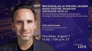 Culturati: LIVE "Becoming an AI-Driven Leader: Make Faster, Smarter Decisions with AI"