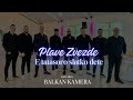 Plave zvezde  e tatasoro slatko dete live kln 2024 balkan kamera denis