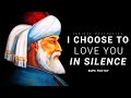 I choose to love you in silence  rumi poetry