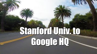 Drive from Stanford University, Palo Alto to Google HQ, Mountain View