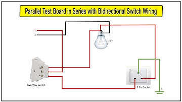 How to make Parallel Test Board in Series with Bidirectional Switch Wiring Diagram