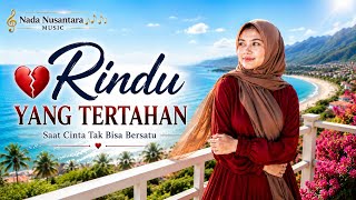 RINDU YANG TERTAHAN 💔 | Lagu Sedih Paling Menyentuh Hati Tentang Cinta dan Kerinduan