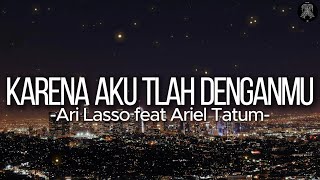 Ari Lasso feat Ariel Tatum - Karena Aku Tlah Denga || Lirik