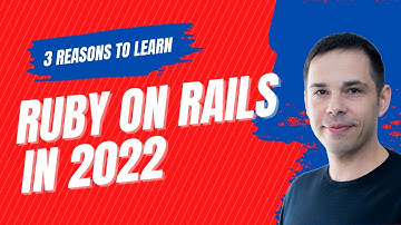 3 Reasons Ruby On Rails Is the Best Way to Start Learning Web Development In 2022