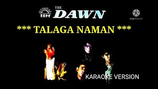 TALAGA NAMAN  -  The Dawn  (Back Track - Karaoke version)