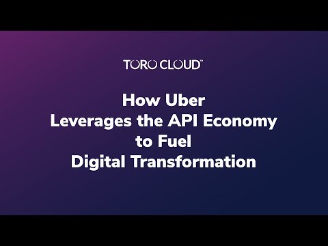 How Uber Leverages the API Economy to Fuel Digital Transformation