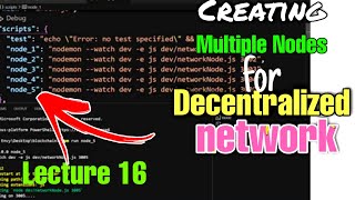 Blockchain Lecture 16 | Creating multiple nodes for decentralised network | Blockchain Course
