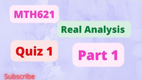MTH621|Real Analysis|Quiz 1|Part 1|Important Mcqs|2022@thesciencehub9
