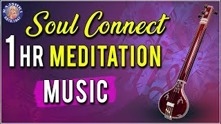 Tanpura | 1 Hr Meditation Music | Soul Connect | Relaxing \u0026 Calming Music For Stress Relief