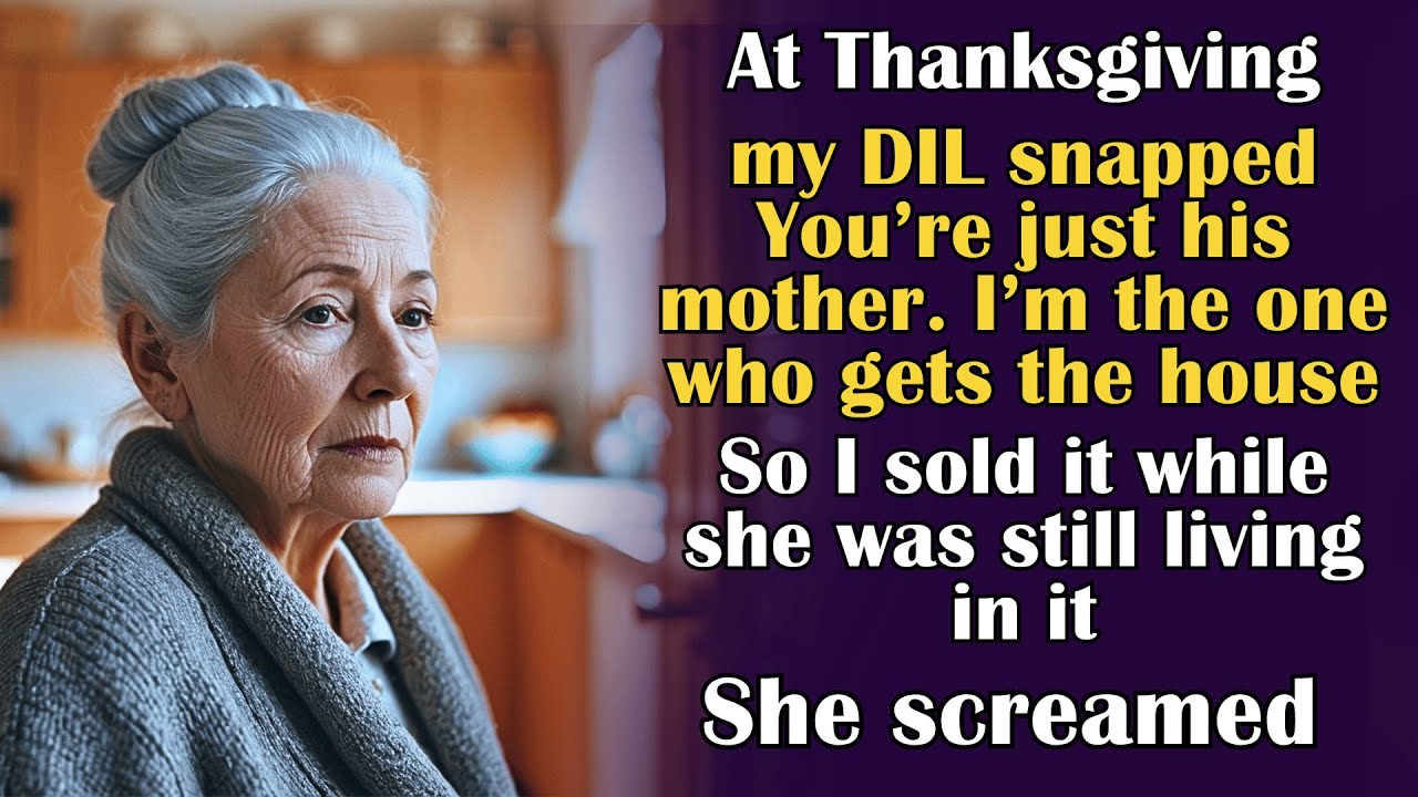 My DIL Said, “You’re Just His Mother — I’m His Future ” So I Sold the House She Thought Was Her Futu