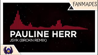 [Trap] - Pauline Herr - JSYK (BROKN Remix) [Monstercat Fanmade]