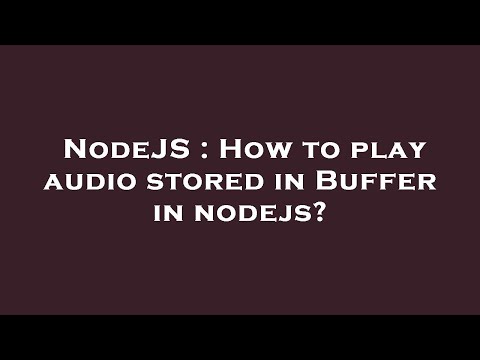 NodeJS : How to play audio stored in Buffer in nodejs?