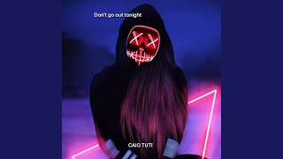 Don't go out tonight