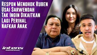 Respon Ruben Usai Sarwendah Tak Ingin Dikaitkan Perihal Nafkah Anak | Intens Investigasi | Eps 6982