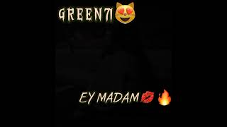 Green71-Ey madam 😻❤️🔥