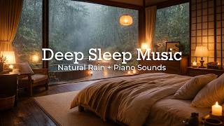 Rain Outside the Cozy Bedroom – Perfect Relaxing Piano + Rain Sounds to Deep Sleep & Reduce Stress