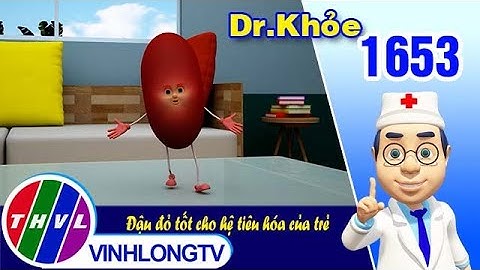 Dr. Khỏe - Tập 1653: Đậu đỏ tốt cho hệ tiêu hóa của trẻ | THVL