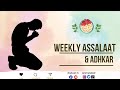 WEEKLY ASSALAAT AND ADHKAR