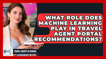 What Role Does Machine Learning Play In Travel Agent Portal Recommendations?