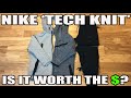 Nike 'Tech Knit' Review: Is It worth The Money? (Tech Fleece Comparison)