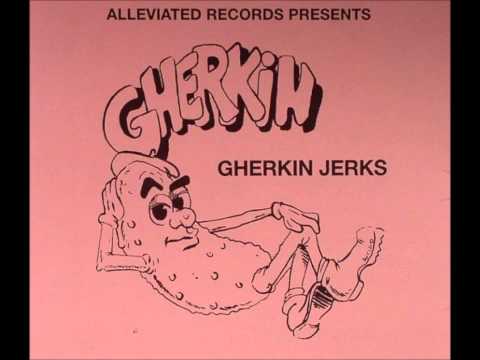 Gherkin Jerks - Psychotic Fantasy