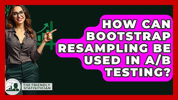 How Can Bootstrap Resampling Be Used In A/B Testing? - The Friendly Statistician