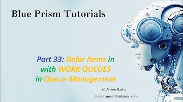 (Blue Prism)Part 33 : WORK QUEUES || Defer Items in Queue Management