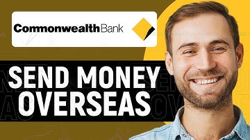 How To Send Money Overseas With Commonwealth Bank (Full Guide)