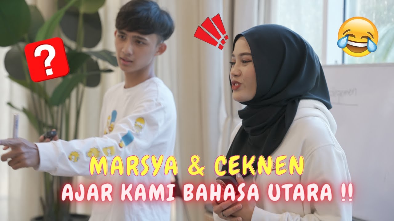 MARSYA & CEKNEN AJAR KAMI BAHASA UTARA !! - PAYAH BENOR !