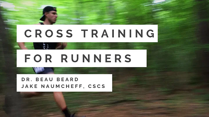 Cross Training for Runners Webinar with Dr. Beau Beard & Jake Naumcheff, CSCS