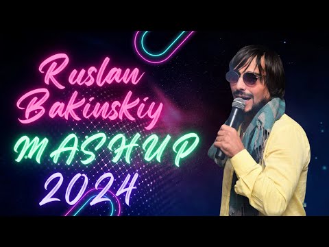 Ruslan Bakinskiy - MASHUP 2024