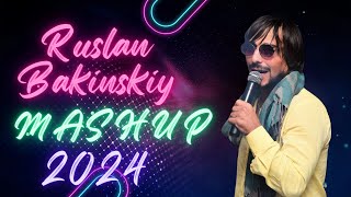 Ruslan Bakinskiy - MASHUP 2024