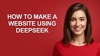How to Make a Website Using Deepseek - AshleyHowTo