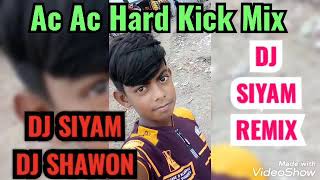 Ac Ac Hard Kick Mix Dj Siyam DJ Shawon Dj Komol Sorkar