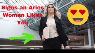 7 Signs that an Aries Woman Likes You ♈ 😍😍