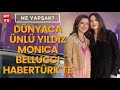 Ünlü oyuncu Monica Bellucci Habertürk'te | Ne Yapsak?