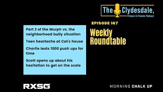 Episode 167 | Charlie does 1,000 WHAT Murph story ending , Cat sees heartbreak, & Scott vs. Scale