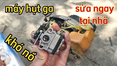 Sửa chữa chế hòa khí máy cắt cỏ khi máy khó nổ và bị hụt ga.