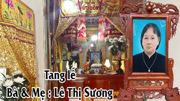 LỄ TANG | BÀ & MẸ LÊ THỊ SƯƠNG | ẤP NĂM CHÂU XÃ BÌNH ĐÔNG TX GÒ CÔNG TỈNH TIỀN GIANG•TRẠI HÒM ÚT ĐỒN