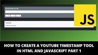 How to Create A Youtube Timestamp Tool in HTML and JavaScript Part 1