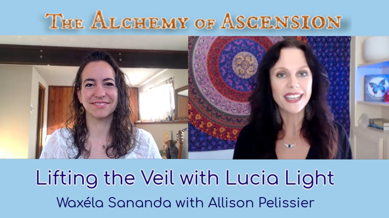 Lifting the Veil with Lucia Light: Waxela Sananda with Allison Pelissier