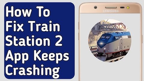 How to Fix Train Station 2 App Keeps Crashing
