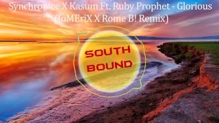 Synchronice X Kasum Ft.  Ruby Prophet  - Glorious (JoMEriX X Rome B! Remix)