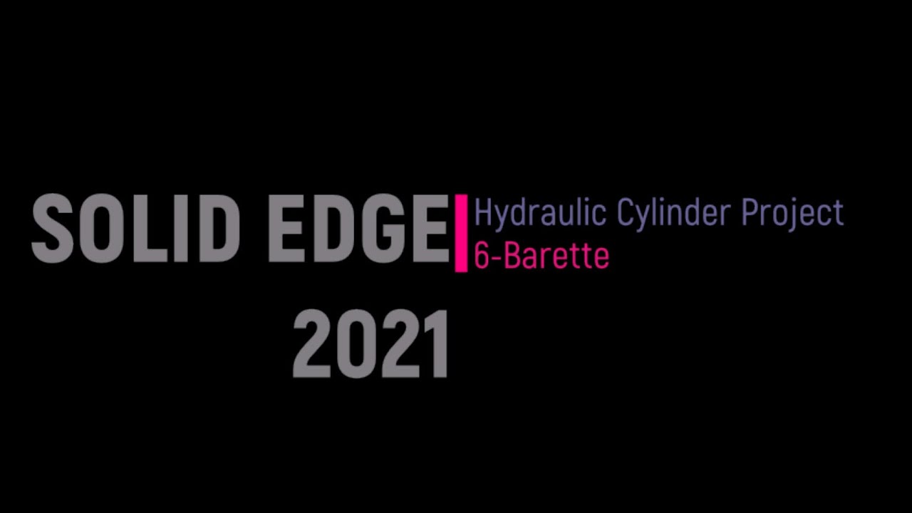 Solid Edge 2021 - Hydraulic Cylinder Project 6- Barette