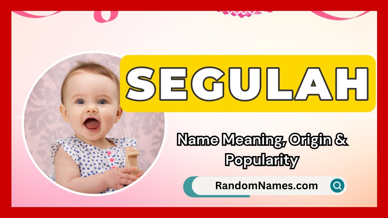Segulah - Baby Girl Name Meaning, Origin & Popularity - RandomNames.com
