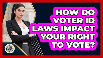 How Do Voter ID Laws Impact Your Right To Vote? - Guide To Your Rights